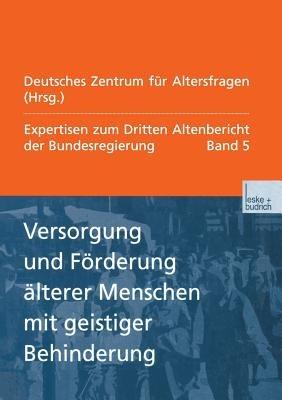 Versorgung und Förderung älterer Menschen mit geistiger Behinderung: Expertisen zum Dritten Altenbericht der Bundesregierung — Band V - Kenneth A Loparo - cover