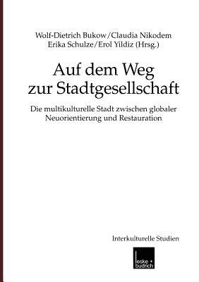 Auf dem Weg zur Stadtgesellschaft: Die multikulturelle Stadt zwischen globaler Neuorientierung und Restauration - cover