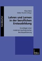 Lehren und Lernen in der beruflichen Erstausbildung: Grundlagen einer modernen kaufmännischen Berufsqualifizierung