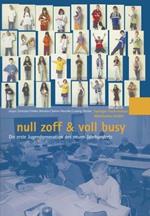 null zoff & voll busy: Die erste Jugendgeneration des neuen Jahrhunderts Ein Selbstbild