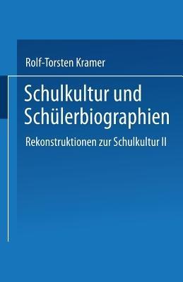 Schulkultur und Schülerbiographien: Das „schulbiographische Passungsverhältnis“ Rekonstruktionen zur Schulkultur II - Rolf-Torsten Kramer - cover