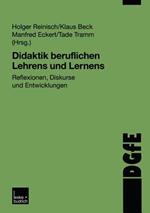 Didaktik beruflichen Lehrens und Lernens: Reflexionen, Diskurse und Entwicklungen