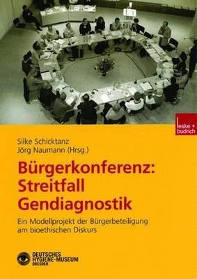 Bürgerkonferenz: Streitfall Gendiagnostik: Ein Modellprojekt der Bürgerbeteiligung am bioethischen Diskurs - cover
