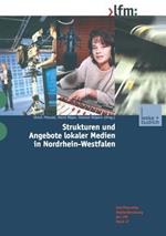 Strukturen und Angebote lokaler Medien in Nordrhein-Westfalen