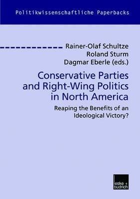 Conservative Parties and Right-Wing Politics in North America: Reaping the Benefits of an Ideological Victory? - cover