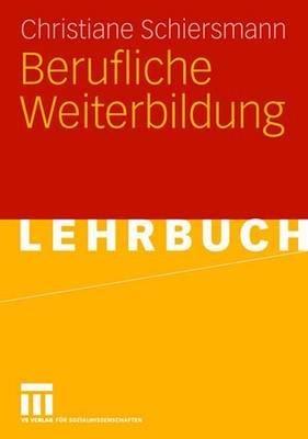 Berufliche Weiterbildung - Christiane Schiersmann - cover