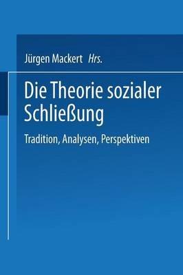 Die Theorie sozialer Schließung: Tradition, Analysen, Perspektiven - cover