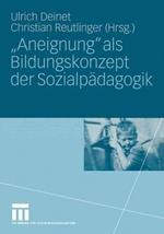 „Aneignung“ als Bildungskonzept der Sozialpädagogik: Beiträge zur Pädagogik des Kindes- und Jugendalters in Zeiten entgrenzter Lernorte