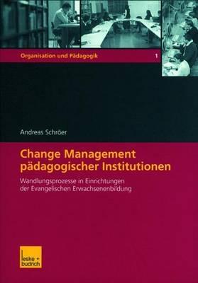 Change Management pädagogischer Institutionen: Wandlungsprozesse in Einrichtungen der Evangelischen Erwachsenenbildung - Andreas Schröer - cover
