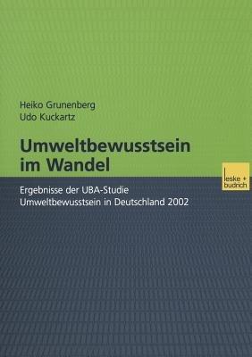 Umweltbewusstsein im Wandel: Ergebnisse der UBA-Studie Umweltbewusstsein in Deutschland 2002 - Heiko Grunenberg,Udo Kuckartz - cover