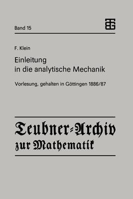 Einleitung in die analytische Mechanik: Vorlesung, gehalten in Göttingen 1886/87 - Felix Klein - cover