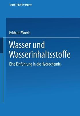 Wasser und Wasserinhaltsstoffe: Eine Einführung in die Hydrochemie - Eckhard Worch - cover