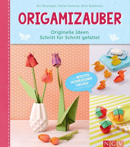 Origamizauber - Originelle Ideen Schritt für Schritt gefaltet