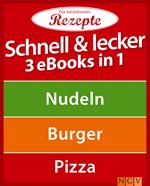 Schnell & lecker - 3 eBooks in 1
