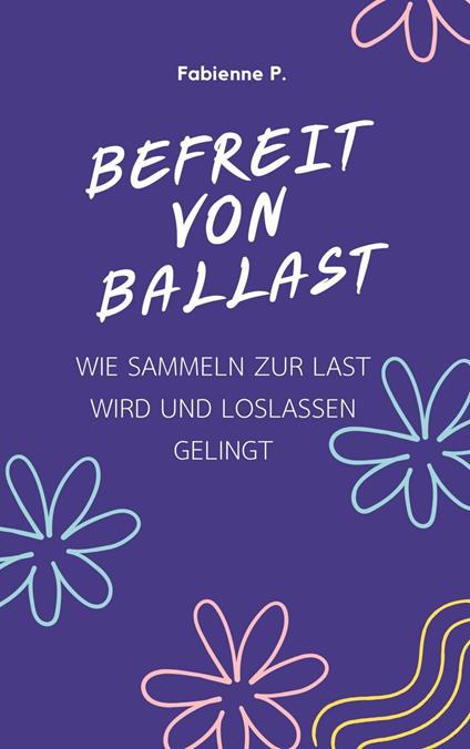 Befreit von Ballast - Fabienne P. - ebook