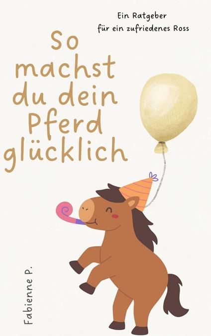 So machst du dein Pferd glücklich