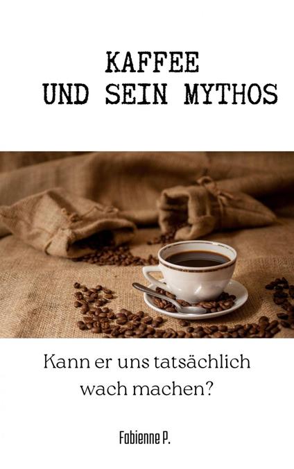 Kaffee und sein Mythos