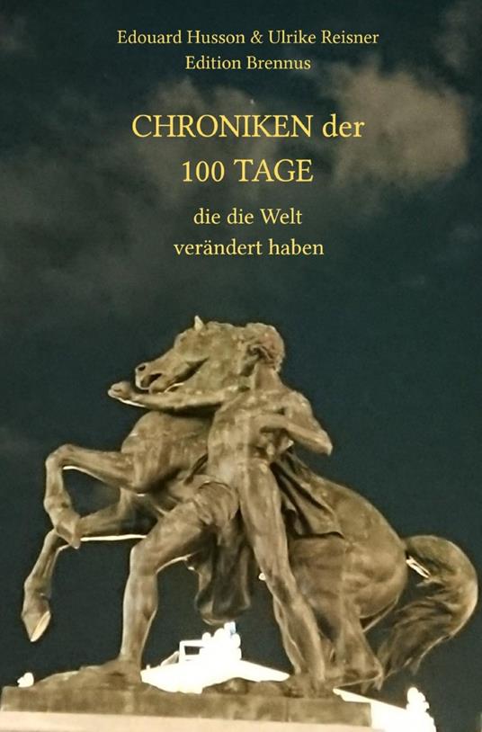 Chroniken der 100 Tage, die die Welt verändert haben