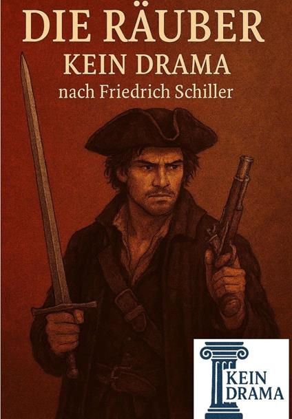 Die Räuber - Kein Drama von Friedrich Schiller