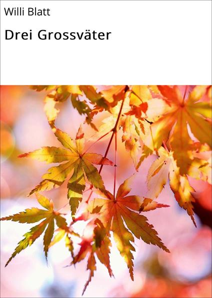 Drei Grossväter - Willi Blatt - ebook