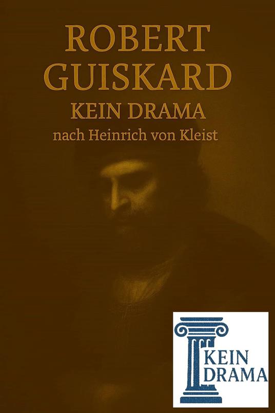 Robert Guiskard - Kein Drama nach Heinrich von Kleist