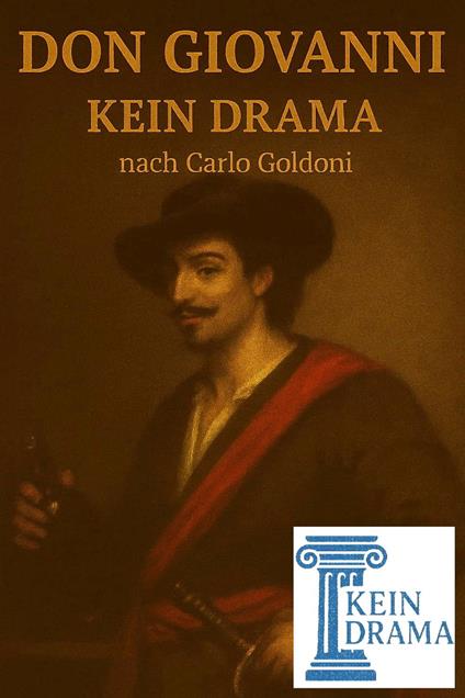 Don Giovanni - Kein Drama nach Carlo Goldoni