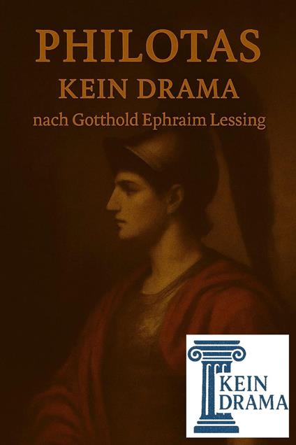Philotas - Kein Drama nach Gotthold Ephraim Lessing