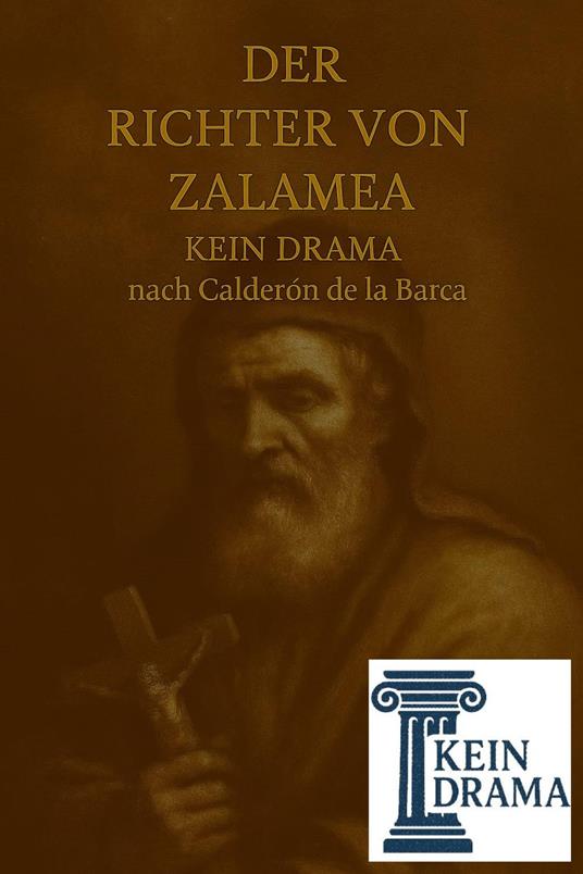 Der Richter von Zalamea - Kein Drama nach Calderón de la Barca
