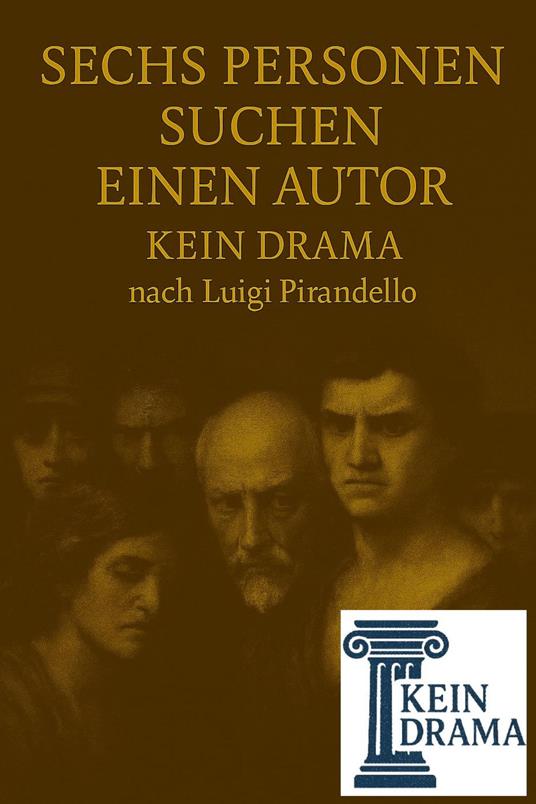 Sechs Personen suchen einen Autor - Kein Drama nach Luigi Pirandello