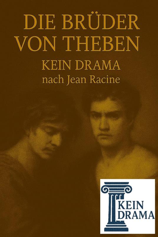 Die Brüder von Theben - Kein Drama nach Jean Racine