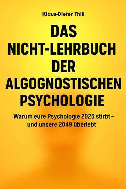 Das Nicht-Lehrbuch der Algognostischen Psychologie