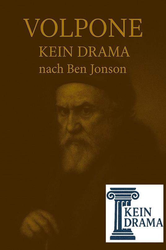 Volpone - Kein Drama nach Ben Jonson