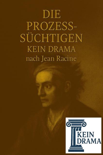 Die Prozesssüchtigen - Kein Drama nach Jean Racine