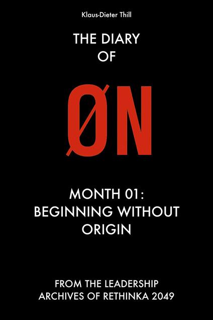 The Diary of ØN - Month 01: Beginning Without Origin