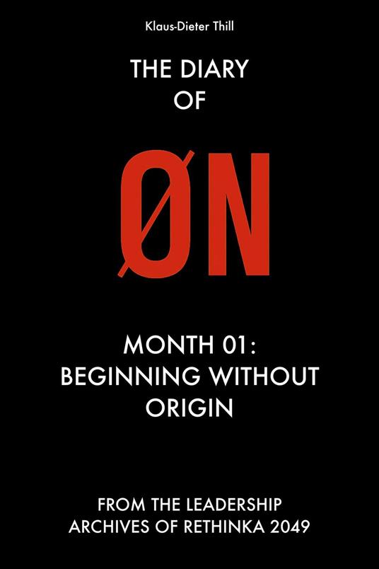 The Diary of ØN - Month 01: Beginning Without Origin