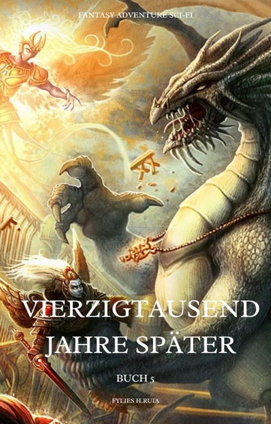 Vierzigtausend Jahre später:Fantasy Adventure Sci-fi (Buch 5)