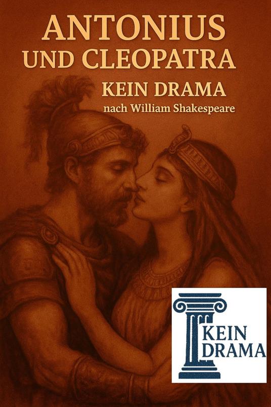 Antonius und Cleopatra - Kein Drama nach William Shakespeare