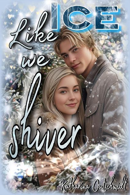 LIKE ICE WE SHIVER - Eishockey - Romanze - Sport - Sports Romance - Belletristik - Weihnachten - Winter