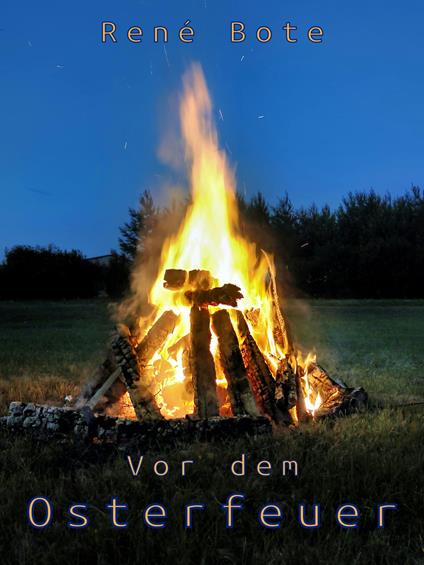 Vor dem Osterfeuer - René Bote - ebook