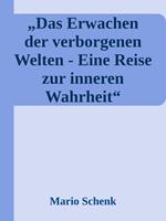 Das Erwachen der verborgenen Welten - Eine Reise zur inneren Wahrheit