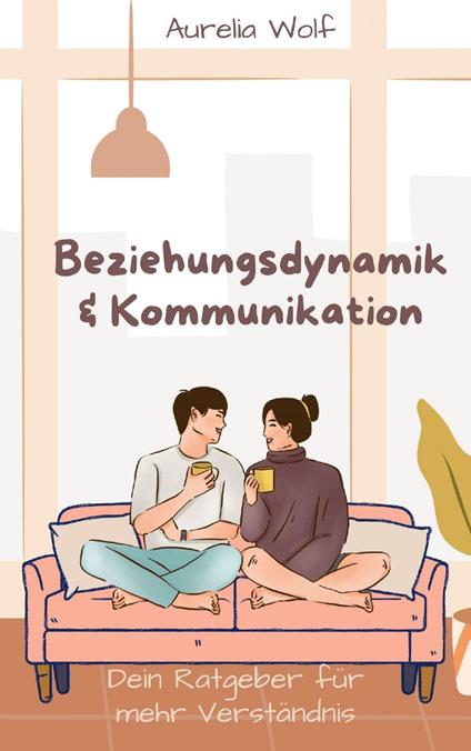 Beziehungsdynamik & Kommunikation