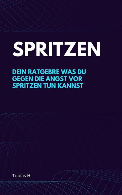 Spritzen - dein Ratgeber gegen die Angst