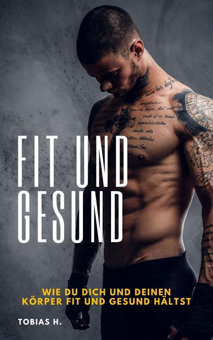 Fit und Gesund - wie du dich und deinen Körper fit und gesund hältst