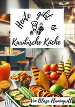 Heute gibt es - Karibische Küche