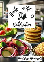 Heute gibt es - Kohlrüben