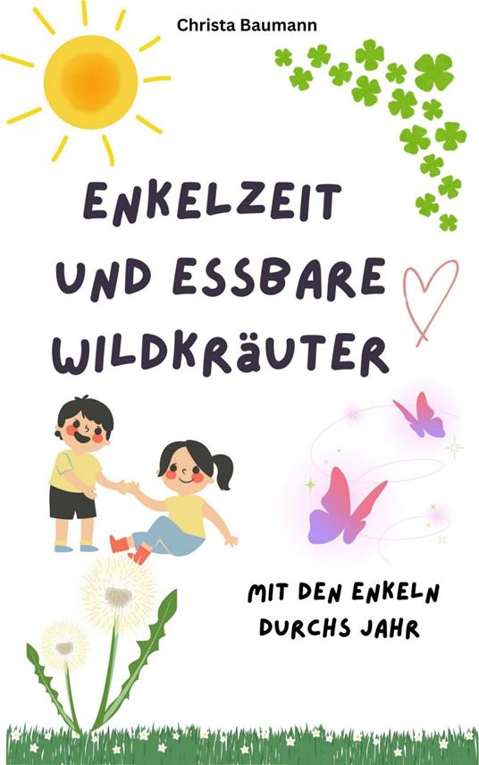Enkelzeit und essbare Wildkräuter