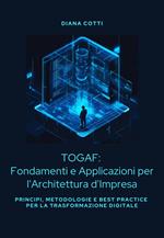 TOGAF: Fondamenti e Applicazioni per l'Architettura d'Impresa