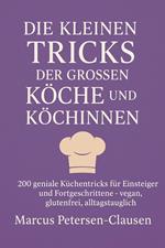 Die kleinen Tricks der großen Köche und Köchinnen
