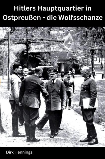 Hitlers Hauptquartier in Ostpreußen - die Wolfsschanze