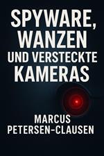 Spyware, Wanzen und versteckte Kameras